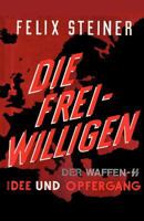 Die Freiwilligen Der Waffen - SS Idee Und Opfergang 4871879194 Book Cover