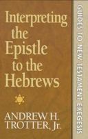 Interpreting the Epistle to the Hebrews (Guides to New Testament Exegesis) 0801020956 Book Cover
