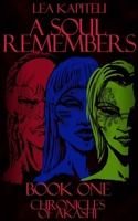 A Soul Remembers : Chronicles of Akashi Book One 0648677303 Book Cover