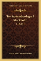 Tre Septemberdagar I Stockholm (1834) 1165789132 Book Cover