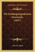 Die Geldangelegenheiten Oestreichs (1847) 1161094032 Book Cover