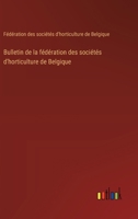Bulletin de la fédération des sociétés d'horticulture de Belgique 3385007615 Book Cover