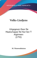 Volks-Liedjens: Uitgegeven Door De Maatschappij Tot Nut Van 'T Algemeen (1792) 1104523949 Book Cover
