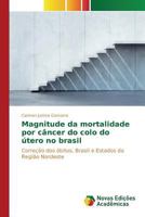 Magnitude da mortalidade por câncer do colo do útero no brasil 3639838734 Book Cover