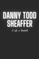 DANNY TODD SHEAFFER: A Life in Baseball B0F4JLKHMN Book Cover