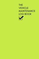 The Vehicle Maintenance & Mileage Log Book: Repairs and Maintenance Record Book with mileage log and parts list for Cars, Motorbikes, Motorcycles, ... any petrolhead! Featuring Lime Green Design. 1695822153 Book Cover