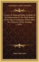 A Letter To Edmund Burke, In Reply To The Insinuations In The Ninth Report Of The Select Committee, Which Affect The Character Of Mr. Hastings 0548615101 Book Cover