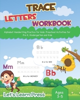 Trace Letters Workbook, Alphabet Handwriting Practice for Kids: Preschool Activities for Pre K, Kindergarten and Kids Ages 3-5 B088B6BQHM Book Cover