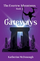 Gateways, The Evertrw Adventures Book 3: The Evertrw Adventures B0GYGYP18C Book Cover