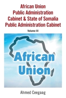 African Union Public Administration Cabinet & State of Somalia Public Administration Cabinet: Volume III 1664148124 Book Cover