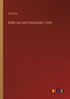 Bilder aus den Kriegszeiten Tirols 3368561324 Book Cover