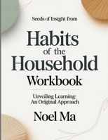 Seeds Of Insight From Habits Of The Household: Unveiling learning: an original approach B0GY9RMQV8 Book Cover