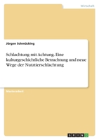 Schlachtung mit Achtung. Eine kulturgeschichtliche Betrachtung und neue Wege der Nutztierschlachtung 3346291111 Book Cover