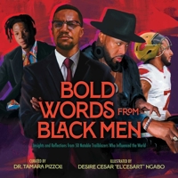 Bold Words from Black Men: Insights and Reflections from 50 Notable Trailblazers Who Influenced the World 1665930640 Book Cover