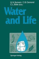 Water and Life: Comparative Analysis of Water Relationships at the Organismic, Cellular, and Molecular Levels 3642766846 Book Cover