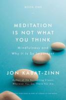 Meditation Is Not What You Think: Mindfulness and Why It Is So Important 0316411744 Book Cover