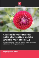 Avaliação varietal da dália decorativa média (Dahlia Variabilis L.) (Portuguese Edition) 6207676297 Book Cover
