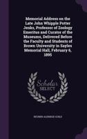 Memorial Address on the Late John Whipple Potter Jenks, A.M. ...: Delivered Before the Faculty and Students of Brown University, in Savles Memorial Hall, Feb. 6, 1895 3337139582 Book Cover