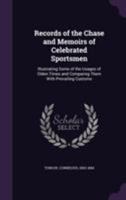 Records of the Chase and Memoirs of Celebrated Sportsmen: Illustrating Some of the Usages of Olden Times and Comparing Them with Prevailing Customs 1355361761 Book Cover