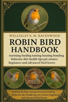 Robin Bird: training feeding taming housing bonding behavior diet health tips pet owners beginners and advanced bird lovers B0FSZ9RN73 Book Cover