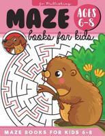 Maze Books for Kids 6-8: Learns How to Set and Achieve Small Goals, Which Eventually Become Bigger Objectives to Accomplish 1722746734 Book Cover
