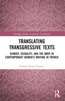 Translating Transgressive Texts: Gender, Sexuality and the Body in Contemporary Women's Writing in French 1032620781 Book Cover