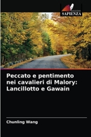 Peccato e pentimento nei cavalieri di Malory: Lancillotto e Gawain 6203343668 Book Cover