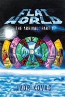 Flat World: The Arrival: Part 1 1645500098 Book Cover
