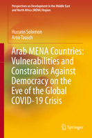 Arab MENA Countries: Vulnerabilities and Constraints Against Democracy on the Eve of the Global COVID-19 Crisis (Perspectives on Development in the Middle East and North Africa 9811570493 Book Cover