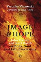 Image and Hope: John Calvin and Karl Barth on Body, Soul, and Life Everlasting 0227176049 Book Cover