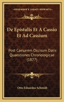 De Epistulis Et A Cassio Et Ad Cassium: Post Caesarem Occisum Datis Quaestiones Chronologicae (1877) 1167399250 Book Cover