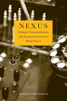 Nexus: Strategic Communications and American Security in World War I (Harvard Historical Studies) 0674028392 Book Cover