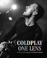 Coldplay One Lens: 25 Years of Photographs by Victoria Smith B0GYRRKTPJ Book Cover