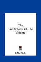 The Two Schools Of The Vedanta 1425364284 Book Cover