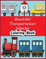 Beautiful Transportation Vehicles Coloring Book: This is A Beautiful Transportation Vehicles Coloring Book For Kids B08PJWKWND Book Cover