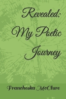 Revealed: My Poetic Journey B0CR6SFGGV Book Cover
