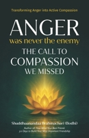 Anger Was Never the Enemy: The Call to Compassion We Missed B0FLWV34KT Book Cover