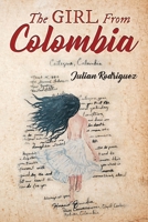 The Girl from Colombia: A Unique novel about the power of love, the abuse of power, class struggles, and motivation to be independent. A "Solid" love story with epic proportions. 1642379425 Book Cover