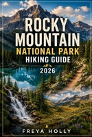 Rocky Mountain National Park Hiking Guide 2026 (TrailWise : The 2026-2027 Hiking Series) B0HFT6VZSD Book Cover