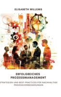 Erfolgreiches Prozessmanagement: Strategien und Best Practices für nachhaltige Prozessverbesserungen (German Edition) 3384256948 Book Cover