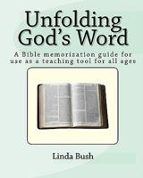 Unfolding God's Word: A Bible Memorization Guide for Use as a Teaching Tool for All Ages 1440436886 Book Cover
