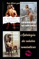 Antología de relatos románticos. tres libros que te enamorarán B089267ZB5 Book Cover