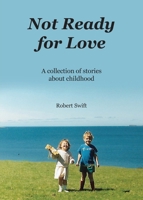 Not Ready for Love: A collection of stories about childhood null Book Cover