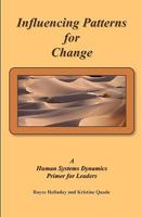 Influencing Patterns for Change:: A Human Systems Dynamics Primer for Leaders 1440415927 Book Cover