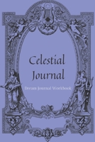 Celestial Journal: Dream Journal Workbook 1708367136 Book Cover