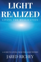 Light Realized: Living the Realization: A Guide to Living from the Light Within B0GHLTB76W Book Cover