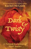 Dark & Twisty: A Twisted Anthology of Short Stories 1518707912 Book Cover