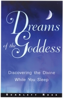 Dreams of the Goddess: Discovering the Divine While You Sleep 1564146030 Book Cover