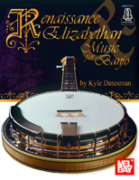 Renaissance & Elizabethan Music for Banjo 1513460595 Book Cover