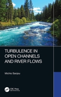 Turbulence in Open Channels and River Flows 0367631083 Book Cover
